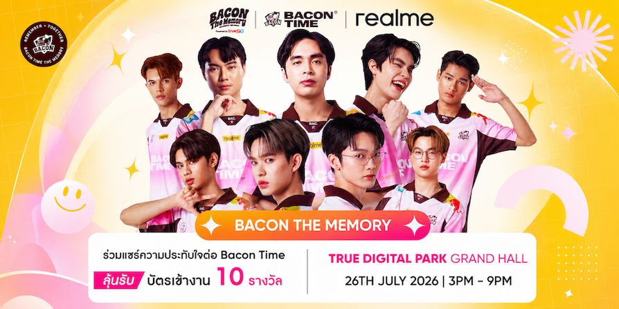ปักหมุดด่วน! พบกับบูธ realme ที่จะพาทุกคนสัมผัสประสบการณ์ Gaming Master ในงาน “Bacon The Memory” 26 กรกฎาคมนี้ พร้อมของรางวัลจัดเต็ม! 13 MAY PR 2026 07 21 160120 6 ปักหมุดด่วน! พบกับบูธ realme ที่จะพาทุกคนสัมผัสประสบการณ์ Gaming Master ในงาน “Bacon The Memory” 26 กรกฎาคมนี้ พร้อมของรางวัลจัดเต็ม!