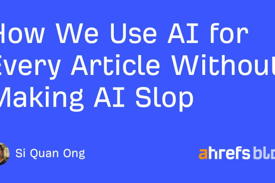 How We Use AI for Every Article Without Making AI Slop